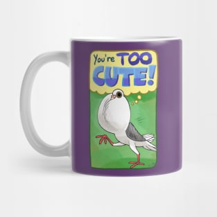 You're TOO CUTE! Mug